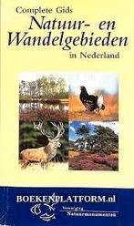 Complete gids Natuur- en wandelgebieden in Nederland, Boeken, Natuur, Ophalen of Verzenden, Zo goed als nieuw