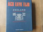 Ach lieve tijd  / Zeeland, Boeken, Uitgeverij Waanders bv., Zwolle, 14e eeuw of eerder, Ophalen of Verzenden, Zo goed als nieuw
