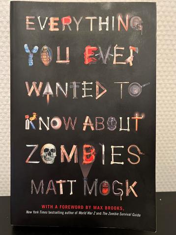 Everything You Ever Wanted To Know About Zombies - Matt Mogk