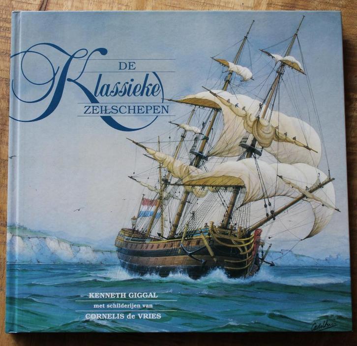 De klassieke zeilschepen – Kenneth Giggal (1e druk, 1989), Verzamelen, Scheepvaart, Zo goed als nieuw, Boek of Tijdschrift, Zeilboot