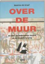 Beatrice de Graaf  - Over de muur, Boeken, Gelezen, Europa, Ophalen of Verzenden, Politiek en Staatkunde