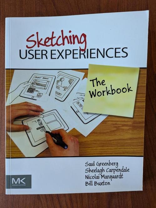 Bill Buxton. Sketching user experiences - the workbook, Boeken, Studieboeken en Cursussen, Zo goed als nieuw, HBO, Alpha, Ophalen of Verzenden