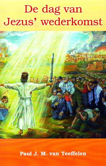 De Dag van Jezus Wederkomst - P. v. Teeffelen 9789080808928 beschikbaar voor biedingen