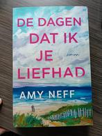 De dagen dat ik je liefhad - Amy Neff, Boeken, Amy Neff, Ophalen of Verzenden, Zo goed als nieuw, Nederland