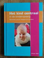 Het kind centraal in de kinderopvang - Manja Haze, Manja Haze, Ophalen of Verzenden, Zo goed als nieuw, Opvoeding tot 6 jaar