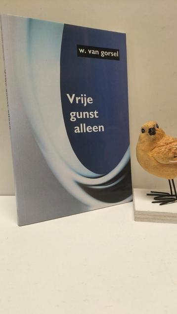 Gorsel, Ds. W. van; Vrije gunst alleen  beschikbaar voor biedingen