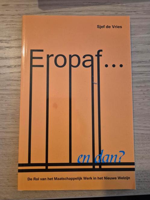 Eropaf... en dan? Sjef de Vries, Boeken, Politiek en Maatschappij, Gelezen, Maatschappij en Samenleving, Nederland, Ophalen of Verzenden