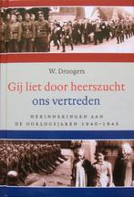 W. Droogers - Gij liet door heerszucht ons vertreden, Ophalen of Verzenden, Overige onderwerpen, Tweede Wereldoorlog, Gelezen