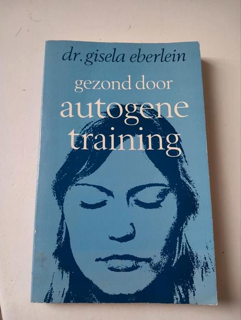 G. Eberlein - Gezond door autogene training, Boeken, Psychologie, Zo goed als nieuw, Sociale psychologie, Ophalen of Verzenden