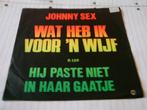 JOHNNY SEX WAT HEB IK VOOR ' N WIJF - HIJ PASTE NIET IN, Verzenden, Zo goed als nieuw, Overige formaten, Levenslied of Smartlap
