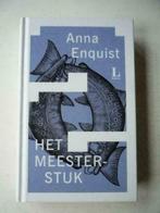 Boek Anna Enquist Het Meesterstuk Gebonden Uitgave 2007, Boeken, Literatuur, Ophalen of Verzenden, Zo goed als nieuw, Nederland