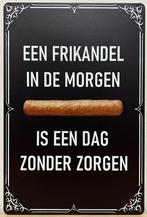 Frikandel in de morgen dag zonder zorgen metalen reclamebord, Nieuw, Ophalen of Verzenden