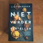 Lisa Gardner - Niet verder vertellen, Boeken, Thrillers, Ophalen of Verzenden, Lisa Gardner
