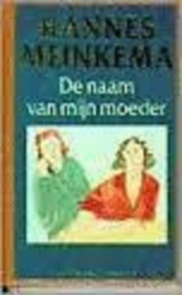 Hannes Meinkema - De naam van mijn moeder