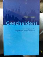 Gescheiden! R.J.Blom 9055016187, Ophalen of Verzenden, Zo goed als nieuw, Sociale psychologie, R.J.Blom