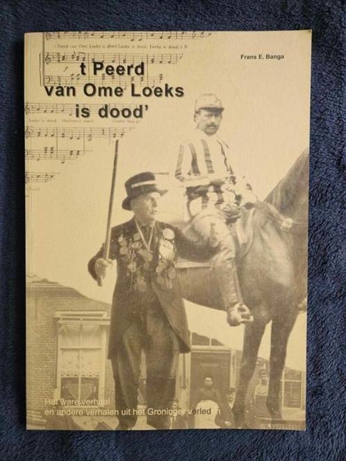 Frans E. Banga - 't Peerd van Ome Loeks is 'dood', Boeken, Geschiedenis | Stad en Regio, Gelezen, 20e eeuw of later, Ophalen of Verzenden