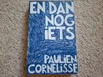 Paulien Cornelisse - En dan nog iets, Ophalen of Verzenden, Zo goed als nieuw, Paulien Cornelisse