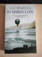 De IJsballon - Alec Wilkinson, Ophalen of Verzenden, Zo goed als nieuw, Alec Wilkinson, Nederland