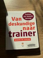 Karin de Galan - Van deskundige naar trainer, Boeken, Ophalen of Verzenden, Karin de Galan, Zo goed als nieuw