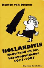 Hollanditis. Nederland en het kernwapendebat 1977-1981., Maatschappij en Samenleving, Ophalen of Verzenden, Zo goed als nieuw