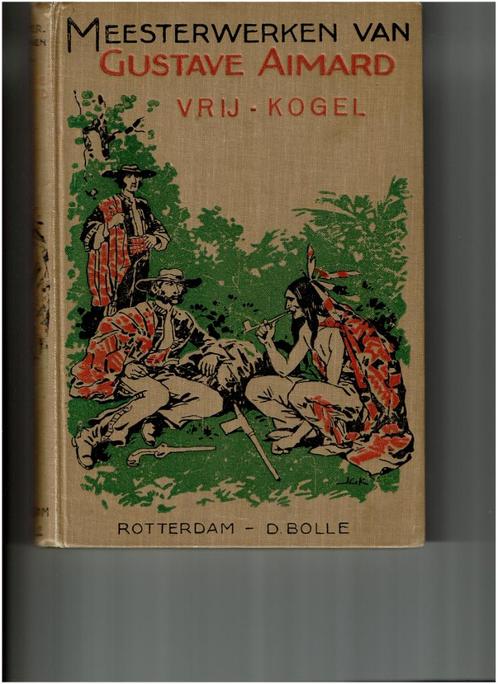Meesterwerken van Gustave Aimard: Vrij-Kogel, Boeken, Overige Boeken, Gelezen, Ophalen of Verzenden