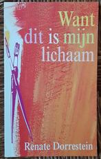 Want dit is mijn lichaam - Renate Dorrestein -boekenweek1997, Ophalen of Verzenden, Zo goed als nieuw, Renate Dorrestein