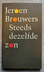 Steeds dezelfde zon - Jeroen Brouwers, Jeroen Brouwers, Ophalen of Verzenden, Zo goed als nieuw, Nederland