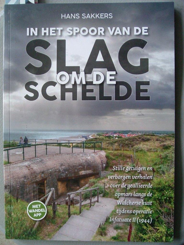 In het spoor van de Slag om de Schelde - Hans Sakkers., Tweede Wereldoorlog, Ophalen of Verzenden, Zo goed als nieuw, Algemeen