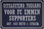 Uitsluitend toegang FC Emmen supporters metalen reclamebord
