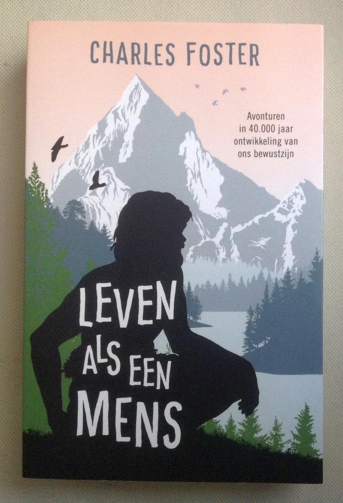 Leven Als Een Mens Charles Foster, Boeken, Geschiedenis | Wereld, Zo goed als nieuw, 20e eeuw of later, Verzenden