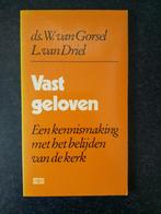 ds. W. van Gorsel en L. van Driel - Vast geloven, Boeken, Ophalen of Verzenden, Zo goed als nieuw, Van Gorsel en van Driel, Christendom | Protestants