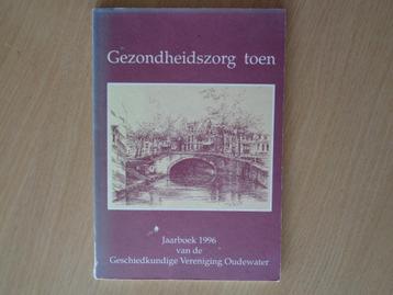 boek GEZONDHEIDSZORG TOEN JAARBOEK OUDEWATER beschikbaar voor biedingen