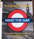 Ketelaar Titia : Mind the gap Voor wie de Engelsen en hun br, Ophalen of Verzenden, Zo goed als nieuw, Ketelaar Titia, Europa