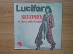 Lucifer  – Selfpity, Gebruikt, 7 inch, Single, Ophalen of Verzenden