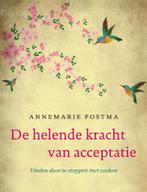 de helende kracht van acceptatie - Annemarie Postma, Boeken, Ophalen of Verzenden, Zo goed als nieuw, Spiritualiteit algemeen