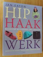 Hip haakwerk - Jan Eaton - 90754/5, Boeken, Ophalen of Verzenden, Zo goed als nieuw, Breien en Haken