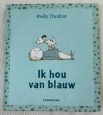 Polly Dunbar - Ik hou van blauw - Prentenboek, Ophalen of Verzenden, Zo goed als nieuw, P. Dunbar