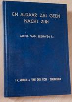 EN ALDAAR ZAL GEEN NACHT ZIJN Jacob van Leeuwen Pz, Boeken, Ophalen of Verzenden, Gelezen