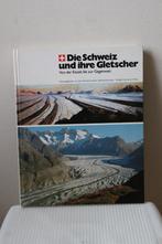 Die Schweiz und ihre Gletscher, Ophalen of Verzenden, 20e eeuw of later, Gelezen