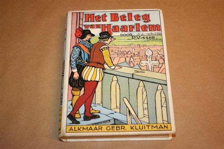 Het beleg van Haarlem. P. Visser. Uitg. Kluitman 1935., Boeken, Kinderboeken | Jeugd | 10 tot 12 jaar, Gelezen, Ophalen of Verzenden