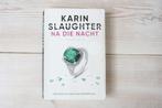 Na die nacht van Karin Slaughter, Gelezen, Ophalen of Verzenden, Karin Slaughter, Amerika