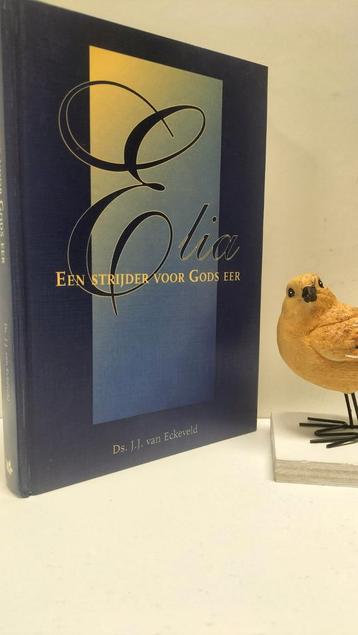 Eckeveld, Ds. J.J. van; Elia een strijder voor Gods eer  beschikbaar voor biedingen