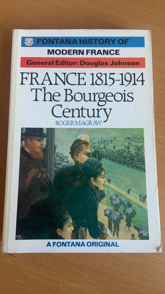 France 1815-1914 / The bourgeois century - Roger Magraw, Ophalen of Verzenden, Zo goed als nieuw, Europa