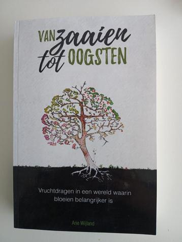Arie Wijland - Van zaaien tot oogsten NIEUW VASTE PRIJS  beschikbaar voor biedingen