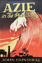 Historisch boek:  Azië in de branding, Ophalen of Verzenden, Azië, John Gunther, 20e eeuw of later