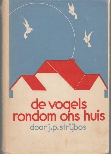 De vogels rondom ons huis - 1937 - J.P. Strijbos{Gebonden}** beschikbaar voor biedingen
