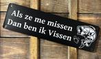 Als ze me missen ben ik vissen reclamebord van metaal deco