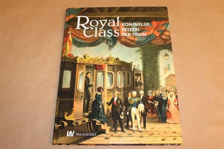 Royal Class — Koninklijk Reizen Per Rrein, Boeken, Vervoer en Transport, Zo goed als nieuw, Tractor en Landbouw, Ophalen of Verzenden