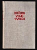 IN DE BAN VD WAANZIN - Begin tot Einde - Hitlers Derde Rijk, Ophalen of Verzenden, 20e eeuw of later, Zo goed als nieuw, Europa