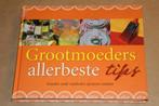 Grootmoeders allerbeste tips - Gouden oude wijsheden, Ophalen of Verzenden, Zo goed als nieuw, Overige onderwerpen